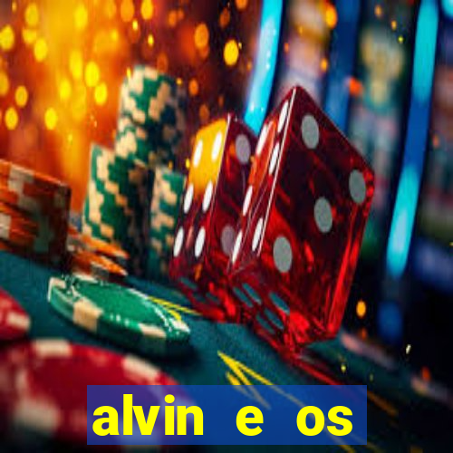 alvin e os esquilos 3 filme completo dublado